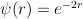 $\psi(r) = e^{-2r}$